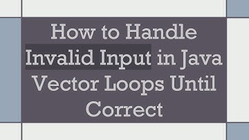 How to Handle Invalid Input in Java Vector Loops Until Correct