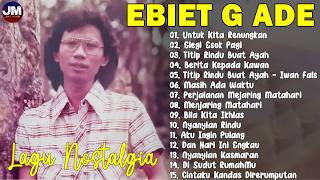 Ebiet G. Ade - Album Lagu Populer Penuh Nostalgia || Lagu POP Nostalgia Lawas Indonesia Terbaik