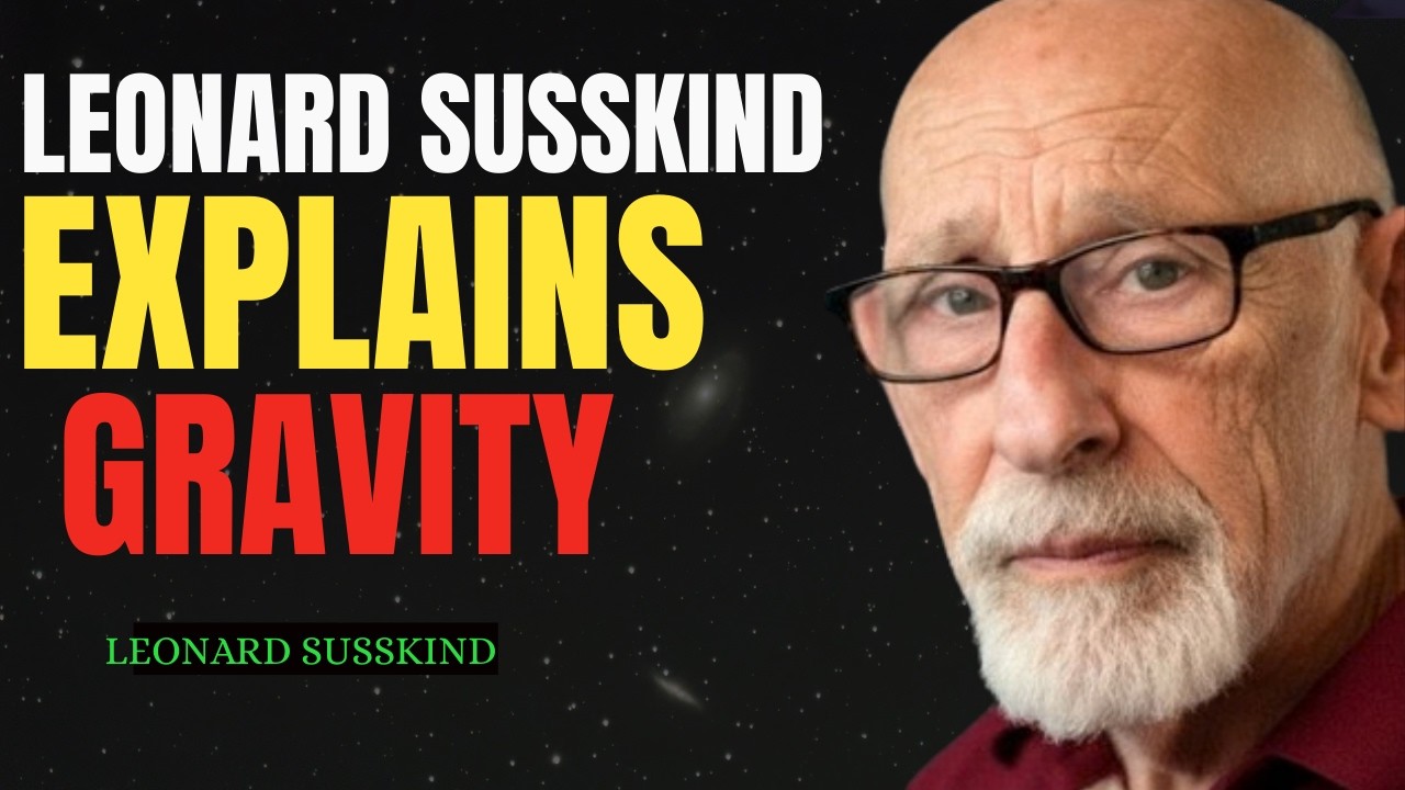 Gravity Explained the Way It’s Actually Meant to Be Understood | Leonard Susskind