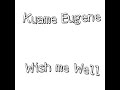 Kuame Eugene - Wish me well lyrics