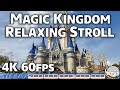 Long Relaxing Stroll - Magic Kingdom - No Narration!! | 4K 60fps | Walt Disney World 2020