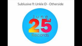 Sublusive ft Unkle D - Otherside