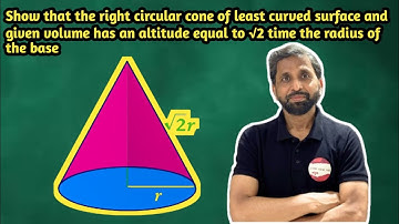 Show that the right circular cone of the least curved surface and given volume has an altitude equal