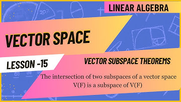 Lesson 15: The intersection of two subspaces of a vector space V(F) is a subspace of V(F)