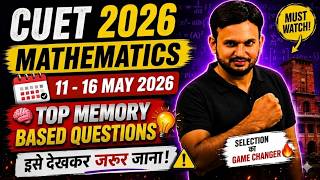 CUET 2026 Mathematics | 11-16 May Most Important Memory Based Questions | Must Watch | Ravi sir