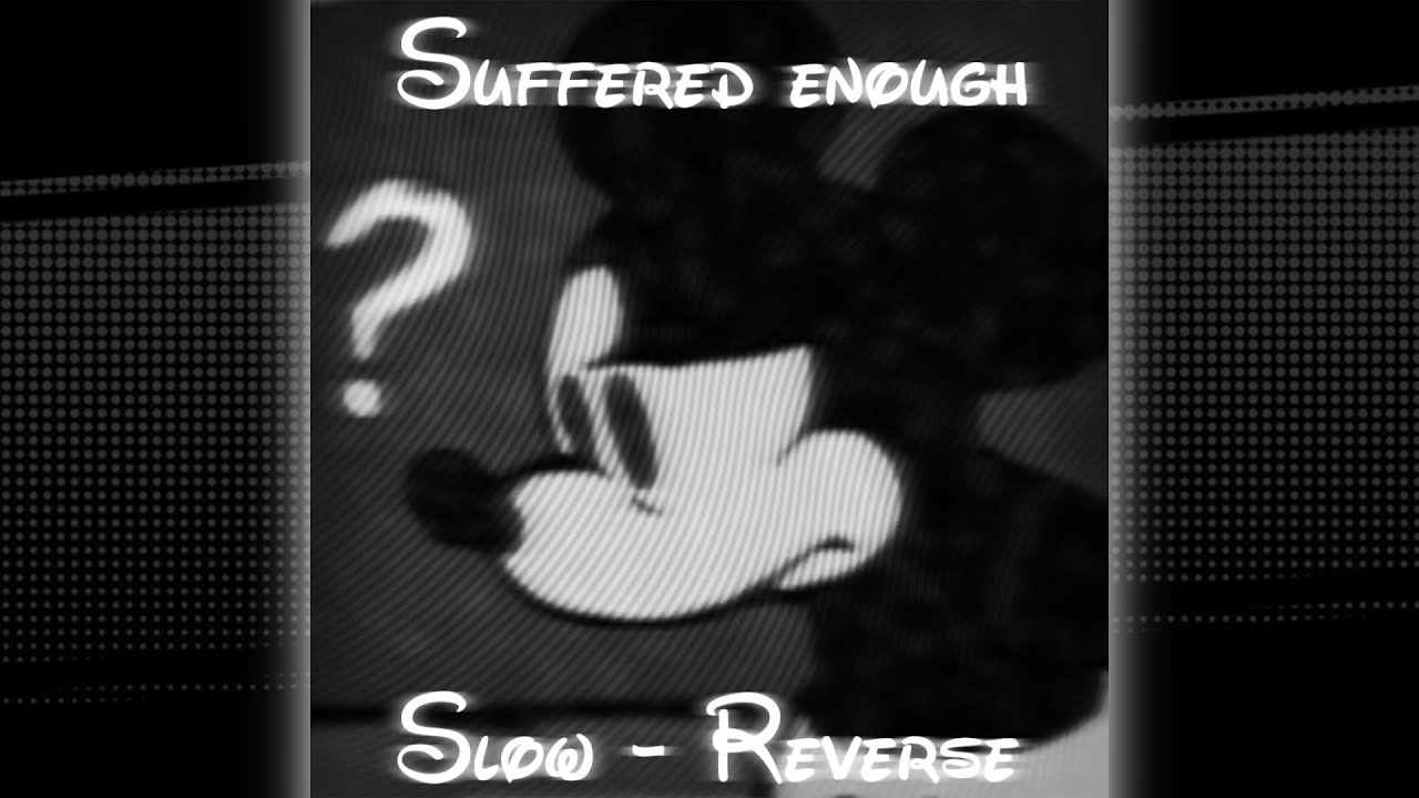 Suffered Enough • Slowed + Reverse | FNF (SNS x W.I - Fanmade Song)