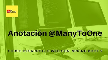 Desarrollo web con Spring Boot 2 & Spring Framework 5 -29/8 Anotación @ManyToOne