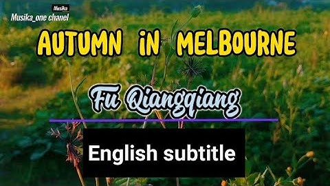 Autumn in Melbourne - Fu Qiangqiang | English subtitle