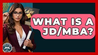 What Is A JD/MBA - Law School Prep Hub