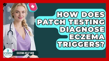 How Does Patch Testing Diagnose Eczema Triggers? - Eczema Help Hub
