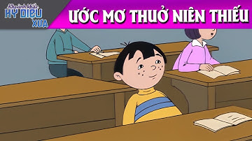 ƯỚC MỚ THUỞ NIÊN THIẾU - TRUYỆN CỔ TÍCH - QUÀ TẶNG CUỘC SỐNG - HOẠT HÌNH HAY