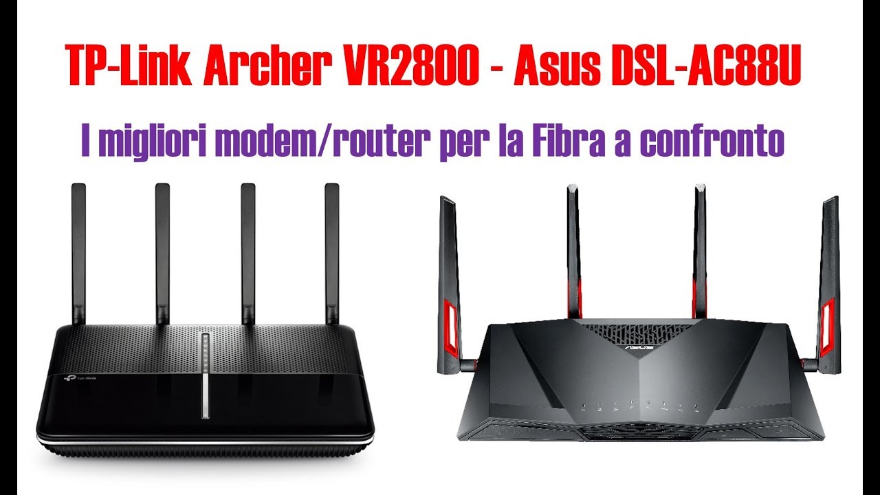 TP-Link Archer VR2800 e Asus DSL-AC88U a confronto, qual è il migliore modem /router per la Fibra? - YouTube