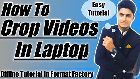 How To Crop Videos In Windows Offline, Format Factory Tutorial Series 2