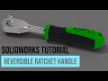 SolidWorks Tutorial #18: Reversible Ratchet Handle - Part 2