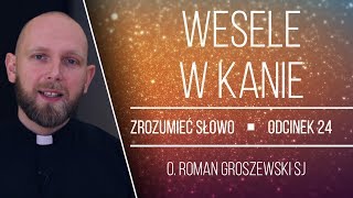Roman Groszewski SJ | Wesele w Kanie | Zrozumieć Słowo [#24]