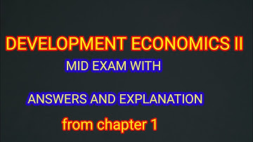 Development economics II mid exam with the answers and explanation