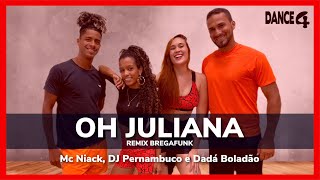 OH JULIANA (Remix BregaFunk) - MC Niack, DJ Pernambuco e Dadá Boladão - DANCE4 (Coreografia)