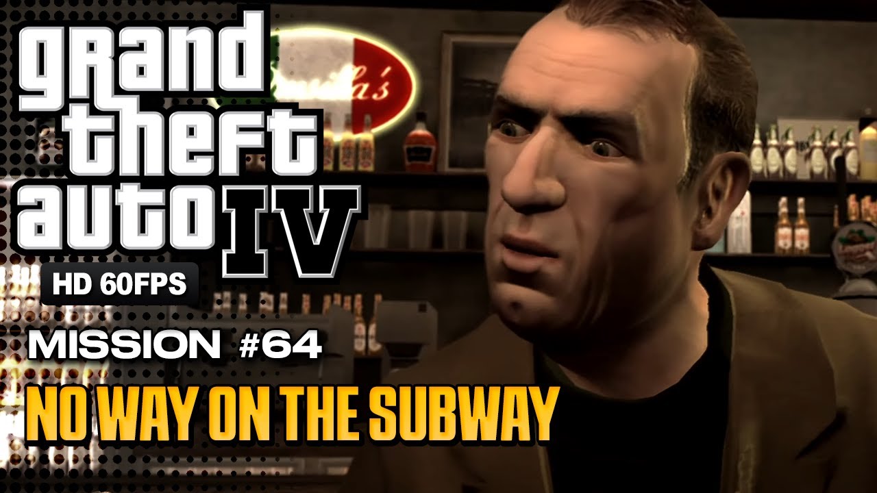 Grand Theft Auto IV GTA 4 Mission 64 No Way On The Subway YouTube 