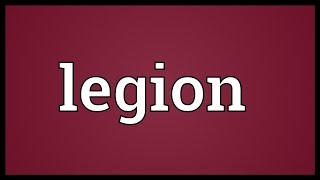 Legion Meaning