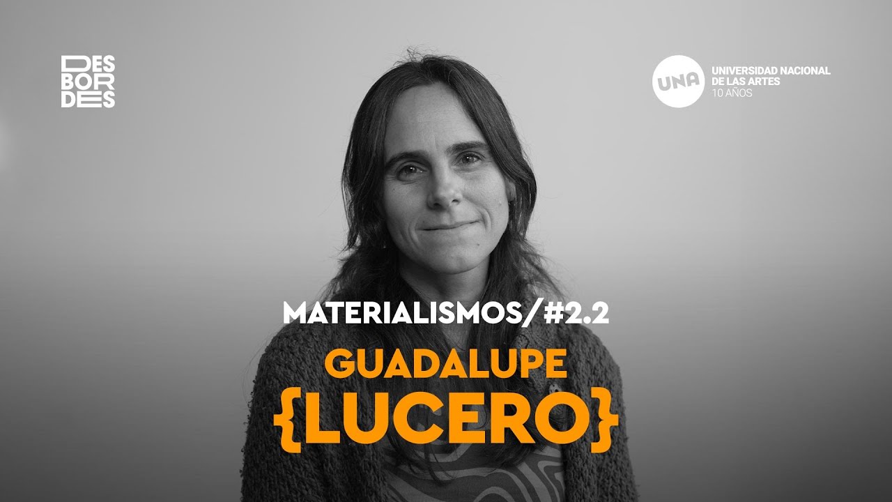Desbordes T2 | Guadalupe Lucero | Episodio 2: Materialismos
