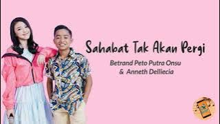 Sahabat Tak Akan Pergi - Betrand Peto Feat. Anneth (Lirik/Lyrics)