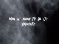 Nabiloski  yakasufe lyrics nabiloski oskimusic afrobeat dance naijamusic lilkesh yakasufe