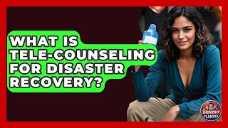 What Is Tele-counseling For Disaster Recovery? - Your Emergency Planner