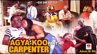AGYA KOO CARPENTER Pt 4 #AGYA KOO#MERCY ASEIDU#APOSTEL JOHN PRAH#BIG AKWAS#miracle