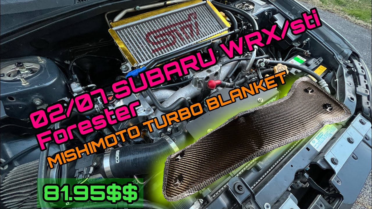 02/07 WRX Sti / Forester XT mishimoto turbo blanket YouTube