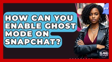 How Can You Enable Ghost Mode On Snapchat? - SlangXplained