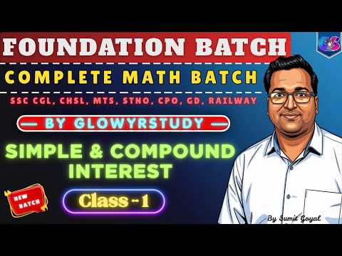 Complete Foundation Math Batch | S I & C I | Class - 1 | By Sumit Goyal | glowyrstudy