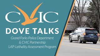 CVIC Dove Talks - Grand Forks Police Department & CVIC Partnership LAP: Lethality Assessment Program