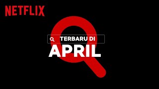 Terbaru di Netflix Indonesia | April 2021