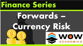 Forwards – Currency Risk – Financial Management – MBA / ACCA / CA / CMA / CIMA
