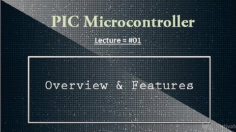 PIC microcontrollers | Overview and Features