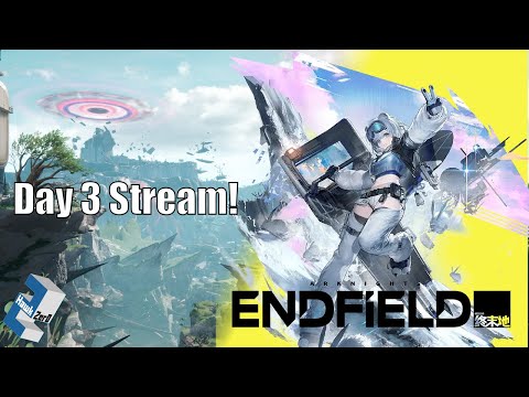 Endfield Day 3 Stream with more Snowshine! |  Arknights: Endfield BETA TEST II