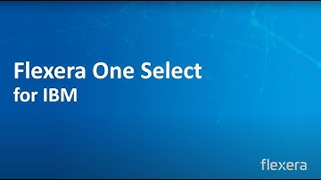 Introducing Flexera One Select for IBM