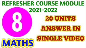 Class 8 Maths Refresher Course Module Answer key Units 1 to 20 in    a Single Video