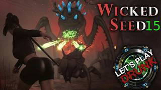 Let's Play DRUNK - Wicked Seed Part 15