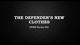 OWASP Norway - The defender’s new clothes - Eldar Marcussen/@wireghoul