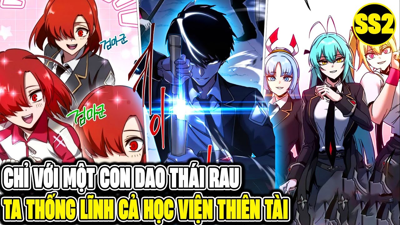 SS2 | Chỉ Với Một Con Dao Thái Rau, Ta Thống Lĩnh Cả Học Viện Này | Review Truyện Tranh