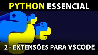 2 - Extensions for VS CODE - #EssentialPython