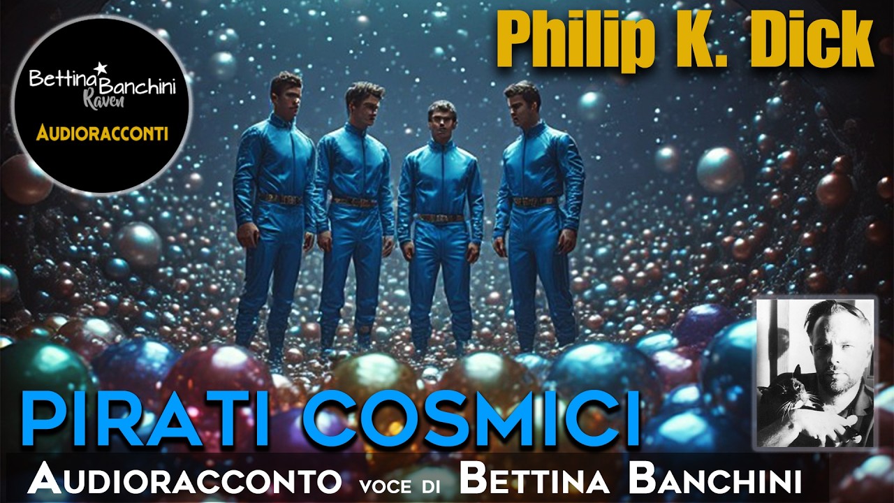 Pirati Cosmici - Philip K. Dick (Audioracconto)