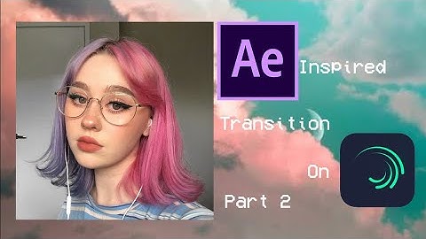 Ae inspired transition on alight motion part2