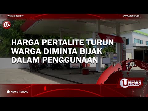 HARGA PERTALITE TURUN, WARGA DIMINTA BIJAK DALAM PENGGUNAAN | U-NEWS