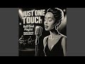 Just One Touch Just One Touch