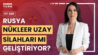 21. yüzyılın savaşa alanı uzay mı olacak? | HT 360 - 17 Mayıs 2024