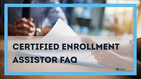What Is A Certified Enrollment Assistor?