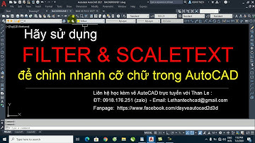 Điều chỉnh nhanh cỡ chữ trong AutoCAD bằng 2 công cụ Filter và Scaletext