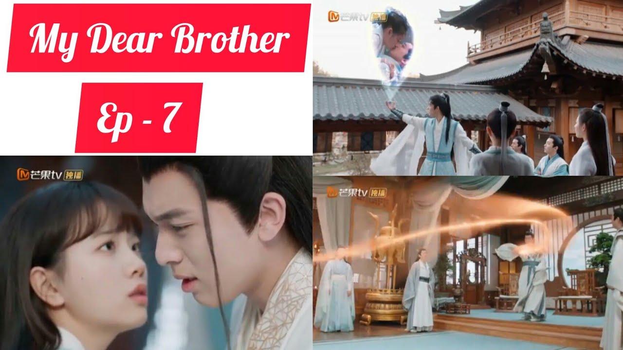 My Dear Brother // Ep 7 // New Chinese Drama
